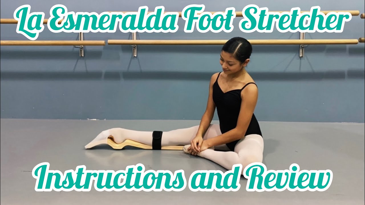 La Esmeralda Foot Stretcher Instructions and Review!